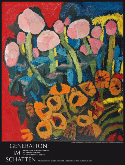 Ausstellungsplakat 2018 im Format 60x80 cm, mit Abbildung: Fritz Keller, Herbstblumen, 1954, Öl auf Hartfaser, 83 x 75 cm, Sammlung Neue Sächsische Galerie, © Neue Sächsische Galerie, 8 Euro